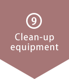(9) Clean-up equipment